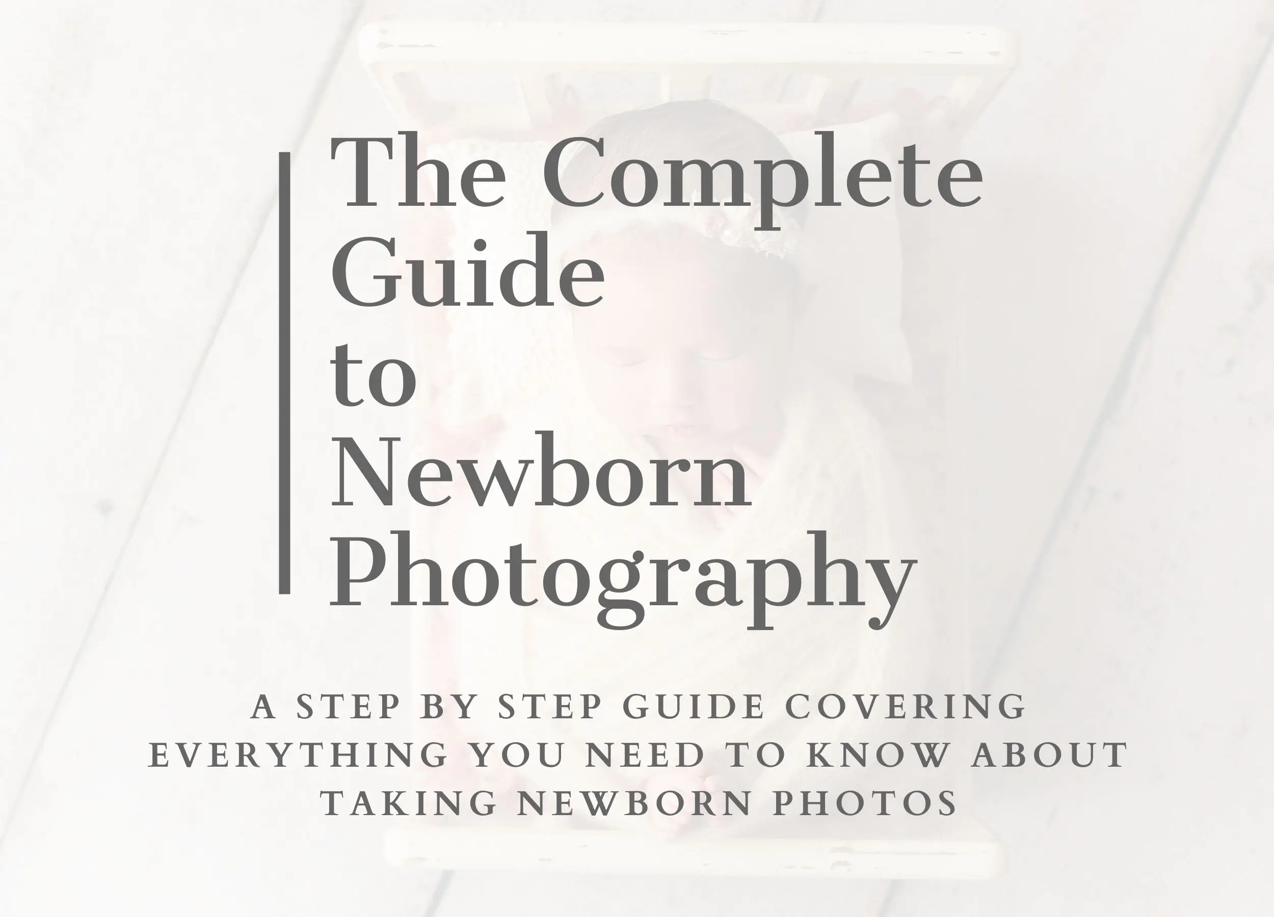 cover image for the blog post titled "complete guide to newborn photography"